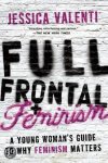 Jessica Valenti - Full Frontal Feminism