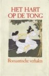 Wilderode, Anton van (bijeengelezen en ingeleid do - HET HART OP DE TONG - Romantische verhalen uit de 19e eeuw
