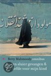 B. Mahmoody, Betty Mahmoody - In Een Sluier Gevangen / Uit Liefde Voor Mijn Kind