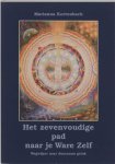 M. Kortenbach, M. Kortenbach - Het zevenvoudige pad naar je Ware Zelf