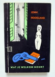 Hoogland, John - WAT JE WELKOM NOEMT