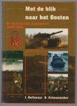 Hoffenaar, J., Schoenmaker, B. - Met de blik naar het Oosten, de Koninklijke Landmacht, 1945-1990