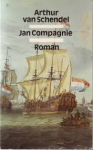 Schendel, Arthur van - JAN COMPAGNIE - Roman