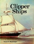 MacGregor, David R. - Clipper Ships