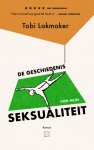 Tobi Lakmaker - De Geschiedenis Van Mijn Seksualiteit