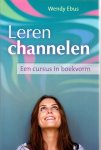 Ebus, Wendy (ds1236) - Leren channelen / een cursus in boekvorm