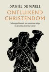 Daniël de Waele - Ontluikend christendom Cultuurgeschiedenis van een nieuwe religie in de Griekse-Romeinse wereld