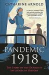 Catharine Arnold - Pandemic 1918