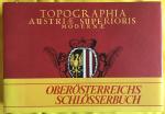 Schuller, Anton Leopold & Vischer, Georg Matthaeus - Oostenrijk kastelen: Topographia Austriae superioris modernae + 12 losse platen / Oberösterreichs schlösserbuch / druk 1 heruitgave