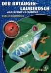 Tobias Eisenberg - Der Rotaugenlaubfrosch Agalychnis callidryas