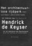 Heer, Jan de - Het architectuurloze tijdperk. De torens van Hendrick de Keyser en de horizon van Amsterdam / Age without architecture. The towers of Hendrick de Keyser and the horizon of Amsterdam