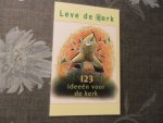 Wijk van Gera redactie - Leve de kerk / 123 ideeën voor de kerk