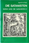Karl R. H. Frick - Die Satanisten Materialien zur Geschichte der Anhänger des Satanismus und ihrer Gegner
