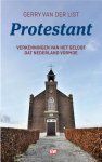 Gerry van der List - Protestant: Verkenningen van het geloof dat Nederland vormde