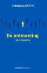 Charles Pépin - De ontmoeting. Een filosofie Een filosofie