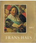 Redactie - Frans Hals - 1862 - 1962 - Tentoonstelling t.g.v het 100-jarig bestaan vh gemeentemuseum Haarlem