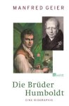 Manfred Geier 135467 - Die Brüder Humboldt Eine Biographie