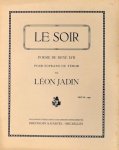 Jadin, Léon: - Le soir. Poésie de René Lyr. Pour soprano ou ténor