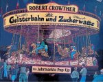 Crowther, Robert - Geisterbahn und Zuckerwatte. Ein Jahrmarkts-Pop-Up