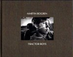 BOGREN, Martin - Martin Bogren - Tractor Boys - introduced by Christian Caujolle.