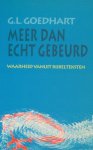 Goedhart, G.L. - Meer dan echt gebeurd. Waarheid vanuit bijbelteksten.