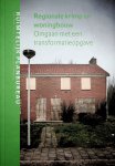 Verwest, Femke, Niels Sorel, Edwin Buitelaar - Regionale krimp en woningbouw : omgaan met een transformatieopgave / Femke Verwest, Niels Sorel, Edwin Buitelaar ; [ill. Niels Sorel ; eindred. Florike Egmond]