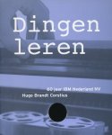 Brandt Corstius, Hugo - Dingen leren/ 60 jaar IBM Nederland