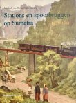 M. van Ballegoyen de Jong - Stations en spoorbruggen op Sumatra 1876-1941
