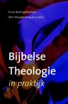 Rinse Reeling Brouwer, Wim Kloppenburg (red.) - Bijbelse Theologie In De Praktijk