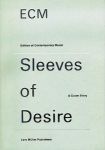  - ECM Sleeves of Desire, a cover story (Edition of Contemporary Music)