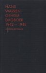 Warren (Borssele, 20 oktober 1921 - Goes, 19 december 2001), Johannes (Hans) Adrianus Menne - Geheim dagboek 1942 - 1948. Dagboeknotities over eigen leven en werk van de Nederlandse letterkundige, bijna tot aan zijn dood bijgehouden. Twee delen gecombineerd in gebonden uitgave.