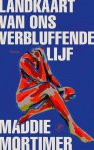 Maddie Mortimer - Landkaart van ons verbluffende lijf