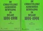 GERARD Emmanuel (red.) - De christelijke arbeidersbeweging in België 1891-1991 (delen 1 en 2)