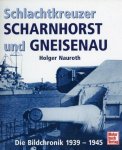 Nauroth, Holger - Schlachtkreuzer Scharnhorst und Gneisenau. Die Bildchronik 1939 - 1945