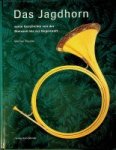 Flachs, W - Das Jagdhorn Seine Geschichte von der Steinzeit bis zur Gegenwart