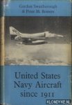 Swanborough, Gordon & Peter M. Bowers - United States Navy Aircraft since 1911