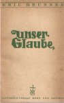Brunner, Emil - Unser Glaube. Eine christliche Unterweisung