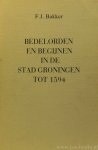 BAKKER, F.J. - Bedelorden en begijnen in de stad Groningen tot 1594.