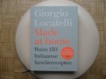 Giorgo Locatelli - Made at home / Ruim 150 Italiaanse familierecepten / Nederlandse tekst Giorgo Locatelli - Made at home / Ruim 150 Italiaanse familierecepten / Nederlandse tekst