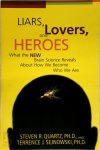 Steven Quartz, Terrence Joseph Sejnowski - Liars, lovers, and heroes what the new brain science reveals about how we become who we are