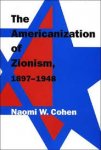 Cohen, Naomi Wiener. - The Americanization of Zionism, 1897-1948.