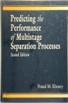 Fouad M. Khoury - Predicting the Performance of Multistage Separation Processes, Second Edition