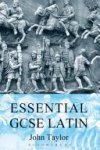 John Taylor 26795 - Essential GCSE Latin