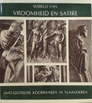 J.K. Prof. dr. Steppe, M. dr. Smeyers, J. Lauwerys - Wereld van Vroomheid en Satire Laat-Gotische koorbanken in Vlaanderen