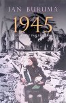 Buruma, Ian - 1945: biografie van een jaar Buruma, Ian - 1945: biografie van een jaar