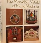Weiss-Stauffacher, Heinrich;  Rudolf Bruhin - The Marvelous World of Music Machines