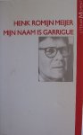 Romijn Meijer, Henk - Mijn naam is Garrigue