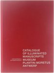 C Reynolds L. Watteeuw - Catalogue of Illuminated Manuscripts of the Museum Plantin-Moretus, Antwerp