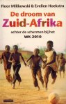 Milikowski, Floor Hoekstra, Evelien - De droom van Zuid-Afrika -Achter de schermen bij het WK 2010