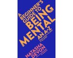 Natasha Devon - A Beginner's Guide to Being Mental Natasha Devon - A Beginner's Guide to Being Mental